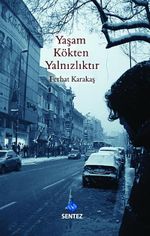 Yaşam Kökten Yalnızlıktır