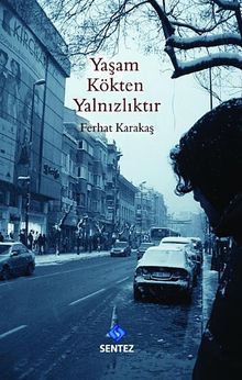 Yaşam Kökten Yalnızlıktır