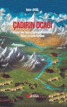 Çadırın Ocağı & Altaylar'dan Tuna'ya Saçıkara Yörüklerinin Kökleri ve Tarihi Serüveni