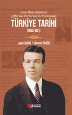 Amerikalı Diplomat Jefferson Patterson'ın Notlarında Türkiye Tarihi (1923-1931)