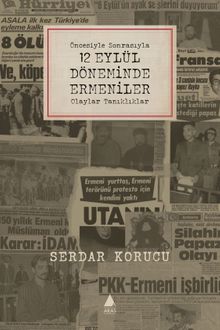 Öncesiyle Sonrasıyla 12 Eylül Döneminde Ermeniler Olaylar Tanıklıklar