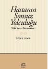 Hastanın Sonsuz Yolculuğu & Tıbb&icirc; Yazın Denemeleri