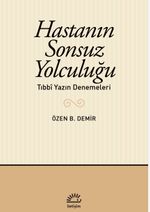 Hastanın Sonsuz Yolculuğu & Tıbbî Yazın Denemeleri