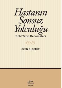 Hastanın Sonsuz Yolculuğu & Tıbbî Yazın Denemeleri