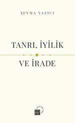 Tanrı, İyilik ve İrade