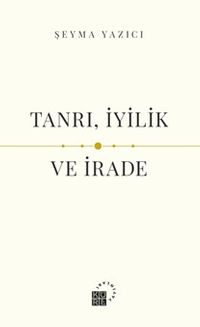 Tanrı, İyilik ve İrade