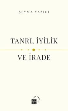 Tanrı, İyilik ve İrade