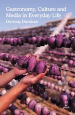Gastronomy, Culture and Media in Everyday Life
