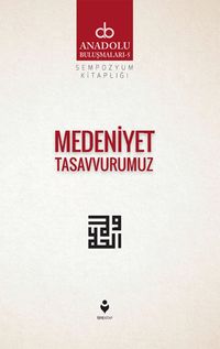 Medeniyet Tasavvurumuz