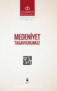 Medeniyet Tasavvurumuz - Kolektif