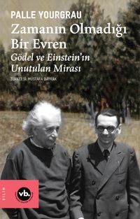 Zamanın Olmadığı Bir Evren & Gödel ve Einstein'ın Unutulan Mirası
