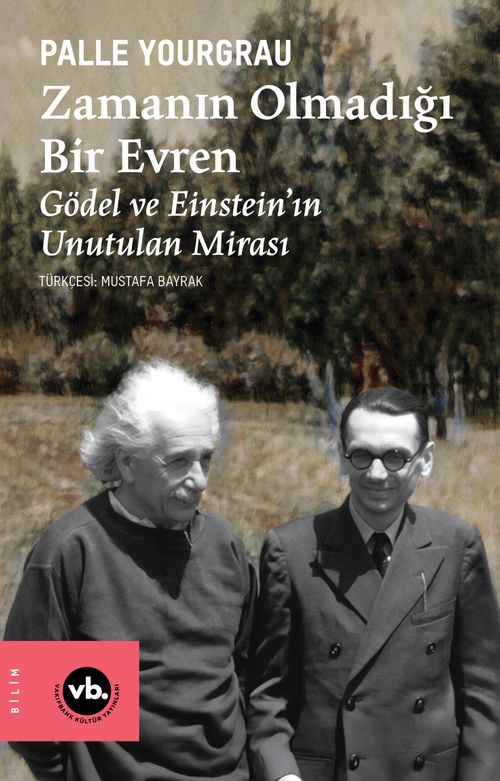 Zamanın Olmadığı Bir Evren & Gödel ve Einstein'ın Unutulan Mirası