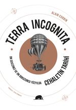 Terra Incognita & On Sekizinci ve On Dokuzuncu Yüzyılda Cehaletin Tarihi