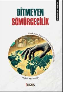 Sömürgecilik Tarihi 10: Bitmeyen Sömürgecilik