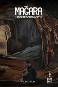 Mağara: Tenhada Anlam Arayışı