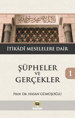 Şüpheler ve Gerçekler 1 & İtikadi Meselelere Dair