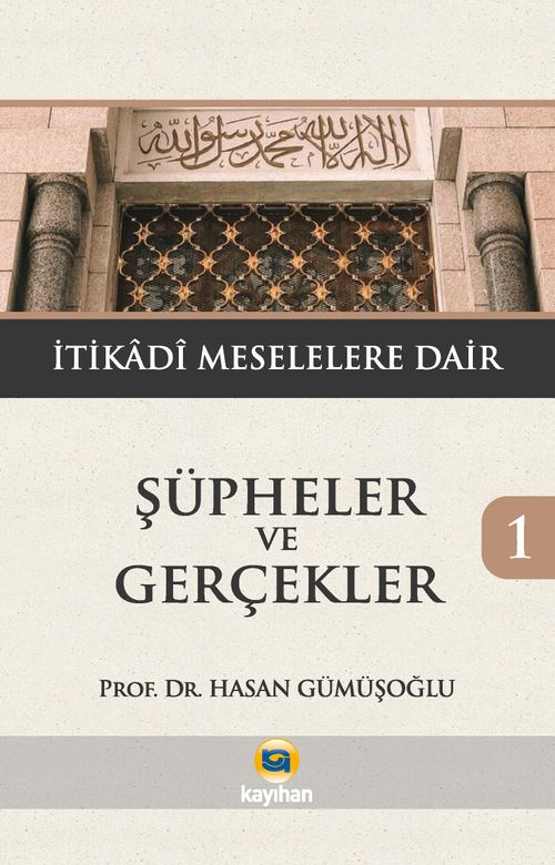 Şüpheler ve Gerçekler 1 & İtikadi Meselelere Dair