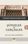 Şüpheler ve Gerçekler 1 &amp; İtikadi Meselelere Dair