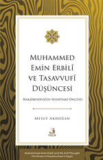 Muhammed Emin Erbilî ve Tasavvufî Düşüncesi & Nakşibendiliğin Mısır'daki Öncüsü