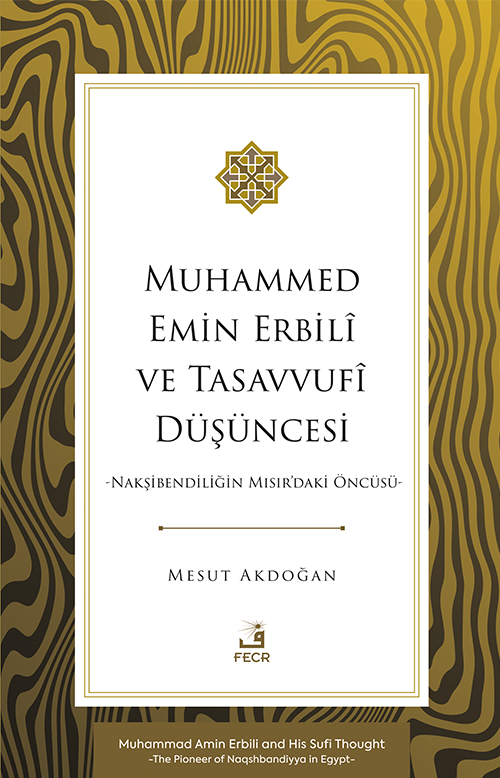 Muhammed Emin Erbilî ve Tasavvufî Düşüncesi & Nakşibendiliğin Mısır'daki Öncüsü