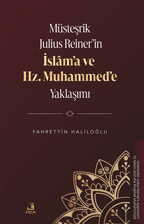 Müsteşrik Julius Reiner'in İslam'a ve Hz. Muhammed'e Yaklaşımı