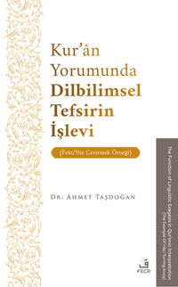 Kur'an Yorumunda Dilbilimsel Tefsirin İşlevi (İʿraz/Yüz Çevirmek Örneği)