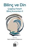 Bilin&ccedil; ve Din / &Ccedil;ağdaş Felsefi Bilin&ccedil; Kuramları II