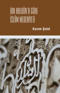İbn Haldun'a Göre İslam Medeniyeti