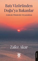 Batı Vizöründen Doğu'ya Bakanlar Arabesk Filmlerde Oryantalizm