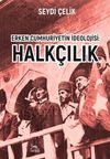 Erken Cumhuriyetin İdeolojisi: Halk&ccedil;ılık