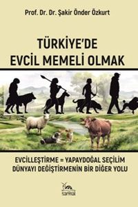 Türkiye'de Evcil Memeli Olmak & Evcilleştirme = Yapaydoğal Seçilim Dünyayı Değiştirmenin Bir Diğer Yolu
