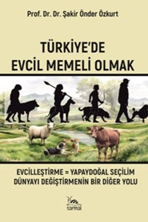 Türkiye'de Evcil Memeli Olmak & Evcilleştirme = Yapaydoğal Seçilim Dünyayı Değiştirmenin Bir Diğer Yolu