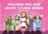 M&uuml;sl&uuml;man Gen&ccedil; Kızın Hayata Tutunma Rehberi