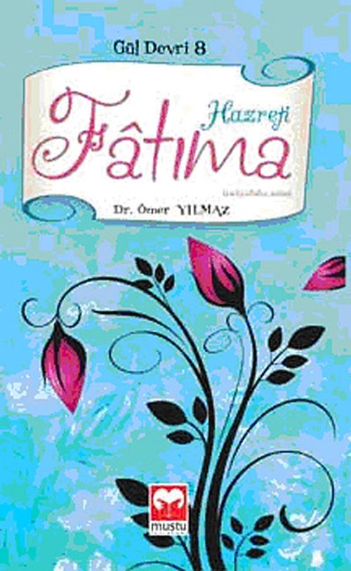 Hazreti Fatıma & Gül Devri 8