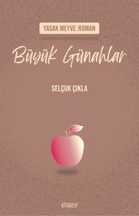 Büyük Günahlar & Yasak Meyve:Roman