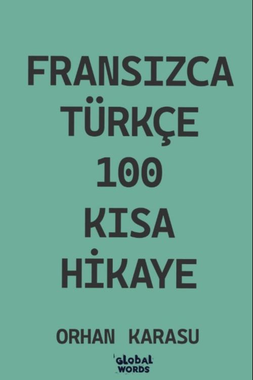 Fransızca-Türkçe 100 Kısa Hikaye