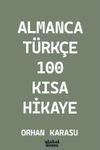 Almanca-T&uuml;rk&ccedil;e 100 Kısa Hikaye