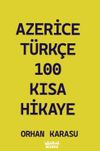Azerice-T&uuml;rk&ccedil;e 100 Kısa Hikaye