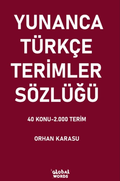 Yunanca-Türkçe Terimler Sözlüğü & 40 Konu-2.000 Terim