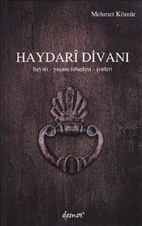 Haydari Divanı &  Hayatı Yaşam Felsefesi Şiirleri
