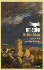 Büyük Anlatılar & Din-Bilim-Felsefe