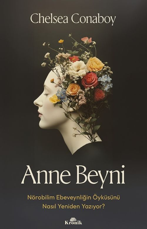 Anne Beyni & Nörobilim Ebeveynliğin Öyküsünü Nasıl Yeniden Yazıyor?