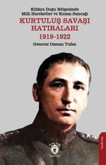Kilikya Doğu Bölgesinde Milli Hareketler ve Kozan Sancağı Kurtuluş Savaşı Hatıraları 1919-1922