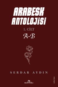 Arabesk Antolojisi & 1. Cilt A-B