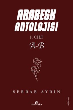 Arabesk Antolojisi & 1. Cilt A-B
