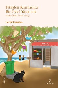 Fikirden Kurmacaya Bir Öykü Yaratmak & Atölye Öykü Seçkisi (2024)