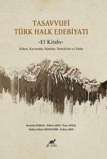 Tasavvufi Türk Halk Edebiyatı El Kitabı & Köken, Kavramlar, Metinler, Temsilciler ve Türler