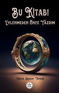 Bu Kitabı Evlenmeden Önce Yazdım