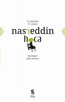 13. Yüzyıldan 21. Yüzyıla Nasreddin Hoca - Bilinmeyen Yazar