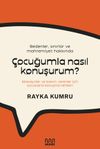 Bedenler, Sınırlar ve Mahremiyet Hakkında &Ccedil;ocuğumla Nasıl Konuşurum? : Ebeveynler ve Bakım Verenler İ&ccedil;in &Ccedil;ocuklarla Konuşma Rehberi